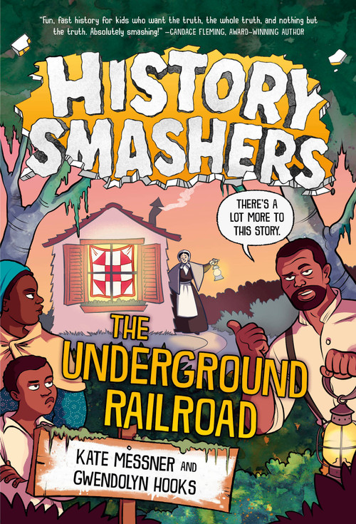 History Smashers: The Underground Railroad - 9780593428931 by Kate Messner, Gwendolyn Hooks, Damon Smyth, 9780593428931