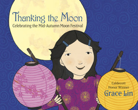 Thanking the Moon: Celebrating the Mid-Autumn Moon Festival - 9780593480182 by Grace Lin, 9780593480182