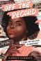 Off the Record - 9781984830029 by Camryn Garrett, 9781984830029