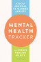 Mental Health Tracker (A Daily Journal to Manage Anxiety and Create Healthy Habits) by Zeitgeist Wellness, 9780593435571