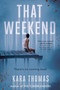 That Weekend - 9781524718398 by Kara Thomas, 9781524718398