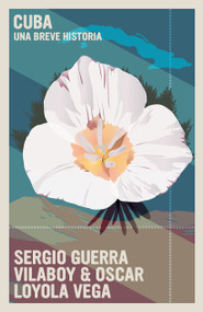 Cuba (Una breve historia) (Spanish Edition) by Sergio Guerra Vilaboy, Oscar Loyola Vega, 9781644212110