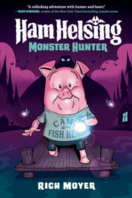 Ham Helsing #2: Monster Hunter - 9780593308967 by Rich Moyer, 9780593308967