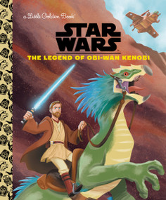 The Legend of Obi-Wan Kenobi (Star Wars) by Golden Books, Golden Books, 9780593482841