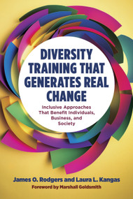 Diversity Training That Generates Real Change (Inclusive Approaches That Benefit Individuals, Business, and Society) by James O. Rodgers, Laura L. Kangas, 9781523001736