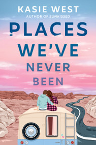 Places We've Never Been by Kasie West, 9780593176306