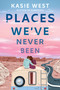 Places We've Never Been by Kasie West, 9780593176306