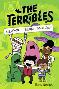 The Terribles #1: Welcome to Stubtoe Elementary by Travis Nichols, 9780593425718