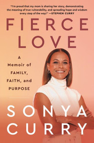 Fierce Love (A Memoir of Family, Faith, and Purpose) by Sonya Curry, 9780063051485