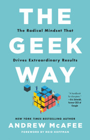 The Geek Way (The Radical Mindset that Drives Extraordinary Results) by Andrew McAfee, 9780316436700