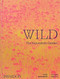 Wild: The Naturalistic Garden by Noel Kingsbury, Claire Takacs, 9781838661052