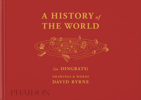 A History of the World (in Dingbats) (Drawings & Words) by David Byrne, Alex Kalman, 9781838665111