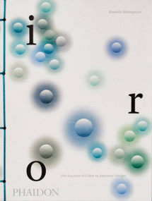 Iro (The Essence of Color in Japanese Design) by Rossella Menegazzo, 9781838665333