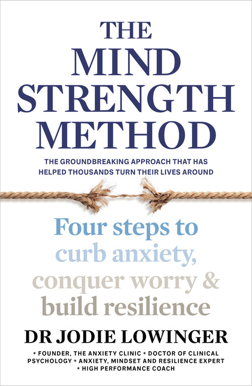 The Mind Strength Method (Four steps to curb anxiety, conquer worry and build resilience) by Dr. Jodie Lowinger, 9781911668183
