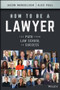 How to Be a Lawyer (The Path from Law School to Success) by Jason Mendelson, Alex Paul, 9781119835813