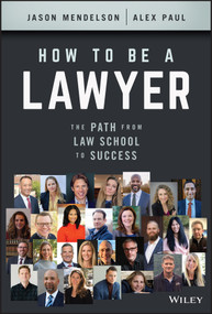 How to Be a Lawyer (The Path from Law School to Success) by Jason Mendelson, Alex Paul, 9781119835813