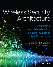 Wireless Security Architecture (Designing and Maintaining Secure Wireless for Enterprise) by Jennifer Minella, Stephen Orr, 9781119883050