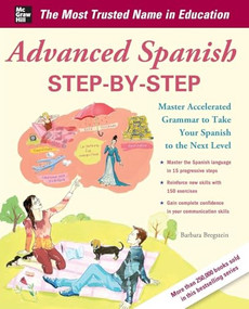 Advanced Spanish Step-by-Step (Master Accelerated Grammar to Take Your Spanish to the Next Level) by Barbara Bregstein, 9780071768733
