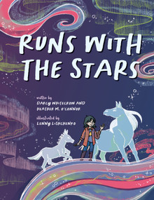Runs with the Stars by Darcy Whitecrow, Heather M. O'Connor, Lenny Lishchenko, 9781772602388