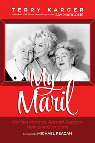 My Maril (Marilyn Monroe, Ronald Reagan, Hollywood, and Me) by Terry Karger, Jay Margolis, Michael Reagan, 9781637583265