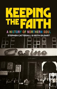 Keeping the faith (A history of northern soul) - 9781526160416 by Keith Gildart, Stephen Catterall, 9781526160416