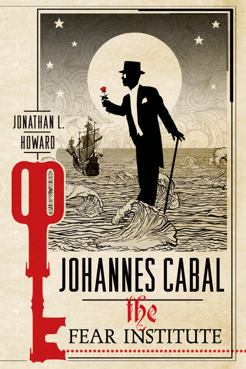 Johannes Cabal: The Fear Institute by Jonathan L. Howard, 9781250054623
