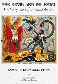 The Devil and Dr. Fauci (The Many Faces of Bureaucratic Evil) - 9781680537482 by James P. Driscoll, 9781680537482