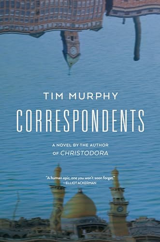 Correspondents (A Novel) by Tim Murphy, 9780802129376