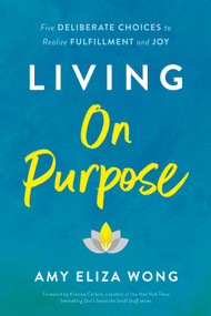 Living On Purpose by Amy Eliza Wong, 9781956072020