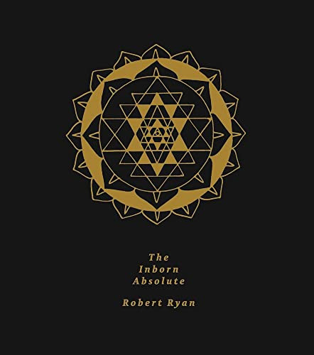 The Inborn Absolute (The Artwork of Robert Ryan) - 9781943888283 by Robert Ryan, Andrew Berardini, 9781943888283