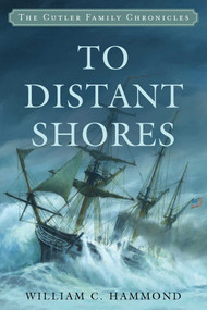 To Distant Shores by William C. Hammond, 9781493069002