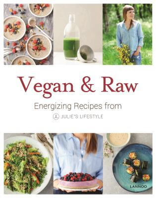 Vegan & Raw (Energizing Recipes from Julie's Lifestyle) by Julie Van den Kerchove, Heikki Verdurme, 9789401434720