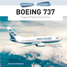 Boeing 737 (A Legends of Flight Illustrated History) by Wolfgang Borgmann, 9780764361388