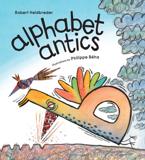 Alphabet Antics by Robert Heidbreder, Phillippe Béha, 9781926890388