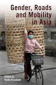 Gender, Roads, and Mobility in Asia by Kyoko Kusakabe, 9781853397349