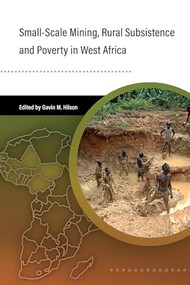 Small-scale Mining, Rural Subsistence, and Poverty in West Africa by Gavin Hilson, 9781853396359