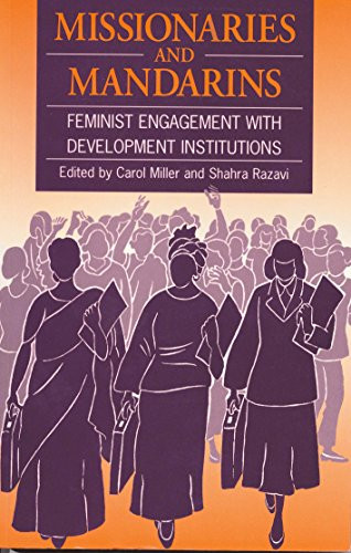 Missionaries and Mandarins (Feminist engagement with development institutions) by Carol Miller, 9781853394348