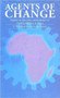 Agents of Change (Proceedings of a conference on the policy environment for small enterprise in Africa) by Georges Hénault, E Philip English, 9781853392726