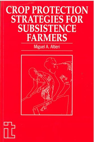 Crop Protection Strategies for Subsistence Farmers by Miguel A Altieri, 9781853392054
