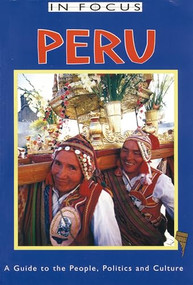 Peru In Focus (A Guide to the People, Politics and Culture) by Jane Holligan, 9781899365173