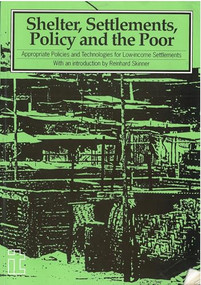Shelter, Settlements, Policy and the Poor (Appropriate policies and technologies for low-income settlements) by Reinhard Skinner, 9781853391255