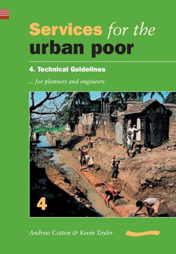 Services for the Urban Poor: Section 4. Technical Guidelines for Planners and Engineers by Andrew Cotton, 9780906055816