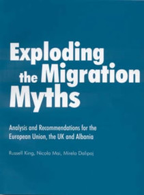 Exploding the Migration Myths by Russell King, Nicola Mai, Mirela Dalipaj, 9780855985240