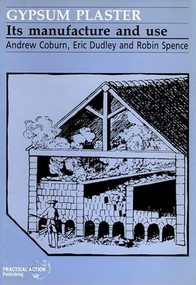 Gypsum Plaster (Its manufacture and use) by Andrew Coburn, Eric Dudley, Robin Spence, 9781853390388