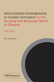Accountability Arrangements to Combat Corruption in the Housing and Municipal Sector in Ukraine by Ihor Kyrylchuk, 9781843801238