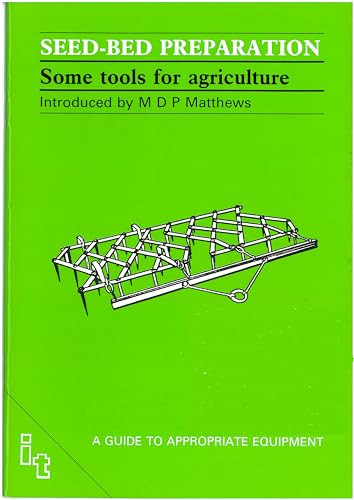 Seed-bed Preparation (Some Tools for Agriculture) by M Matthews, 9780946688630