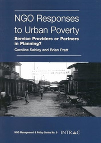 NGO Responses to Urban Poverty (Service Providers or Partners in Planning?) by Caroline Sahley, Brian Pratt, 9781897748473