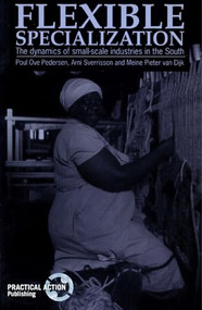 Flexible Specialization (The dynamics of small-scale industries in the South) by Poul Ove Pedersen, Arni Sverrisson, Meine Pieter van Dijk, 9781853392177