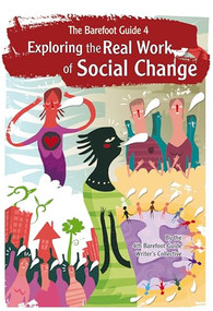 The Barefoot Guide to Exploring the Real Work of Social Change by The Barefoot Guide Writers' Collective, 9781853399640