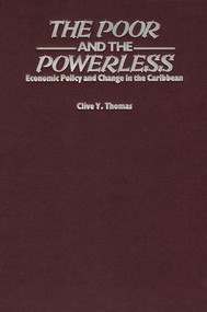 The Poor and the Powerless (Economic Policy and Change in the Caribbean) - 9780906156353 by Clive Thomas, 9780906156353